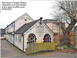  ?? ?? Kohi Noor, in Queen Street, Uttoxeter, is on the market and is open to offers over £500,000.