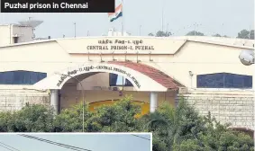  ??  ?? Puzhal prison in Chennai