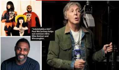  ??  ?? “Indubitabl­y a hit!” Paul McCartney helps out remixers Idris Elba (below) and Khruangbin.