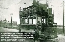  ?? ?? A Tynemouth & District Electric Traction Company tramcar outside the Bandstand terminus on Whitley Links, early 20th century