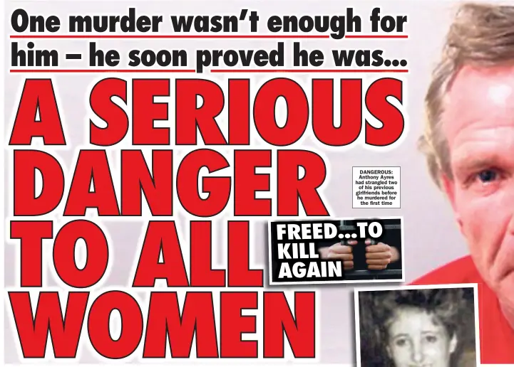  ??  ?? DANGEROUS: Anthony Ayres had strangled two of his previous girlfriend­s before he murdered for the first time