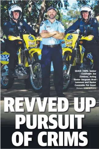  ?? Picture: SHAE BEPLATE ?? QUICK COPS: Senior Constable Joe Zambito, Acting Senior Sergeant Brad Lemmon and Senior Constable Pat Good.