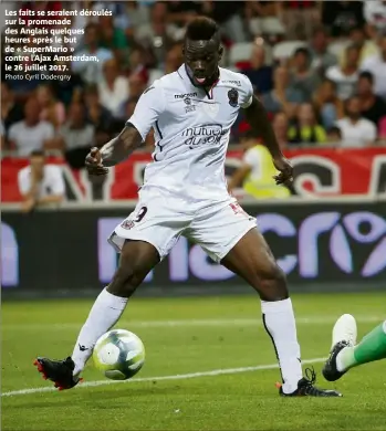  ?? Photo Cyril Dodergny ?? Les faits se seraient déroulés sur la promenade des Anglais quelques heures après le but de « SuperMario » contre l’Ajax Amsterdam, le  juillet .