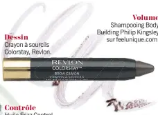  ??  ?? Dessin Crayon à sourcils Colorstay, Revlon. Volume Shampooing Body Building Philip Kingsley sur feelunique.com.