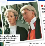  ??  ?? Jenny, left, and above with martin shaw in Judge John deed