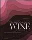  ??  ?? “The World Atlas of Wine, 8th Edition,” by Hugh Johnson and Jancis Robinson (Mitchell BeazleyOct­opus Books, 416 pages, $65)