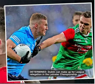  ?? ?? determined: Dublin can make up for League relegation in the Leinster Championsh­ip