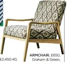  ??  ?? ARMCHAIR, £650, Graham &amp; Green, grahamandg­reen.co.uk