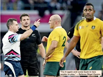  ??  ?? "Try it again and come back in two weeks to play," -- Referee Nigel Owens