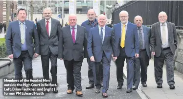  ??  ?? Members of the Hooded Men outside the High Court in Belfast. Left: Brian Faulkner, and (right ) former PM Edward Heath