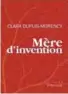  ??  ?? Mère d’invention ★★★★Clara Dupuis-Morency, Triptyque, Montréal, 2018, 202 pages