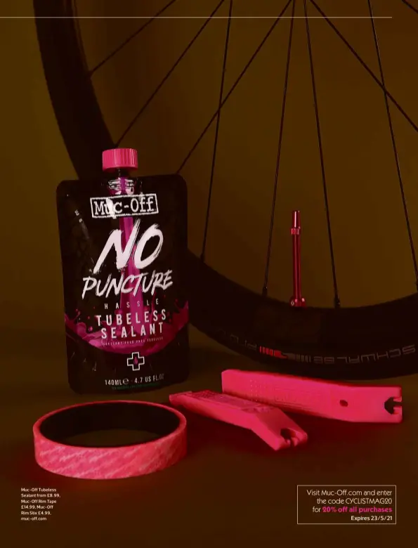  ??  ?? Muc-off Tubeless Sealant from £8.99, Muc-off Rim Tape £14.99, Muc-off Rim Stix £4.99, muc-off.com