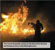  ??  ?? The recent dramatic scenes as the Kerry Fire Service battled gorse fires in the Killorglin area.