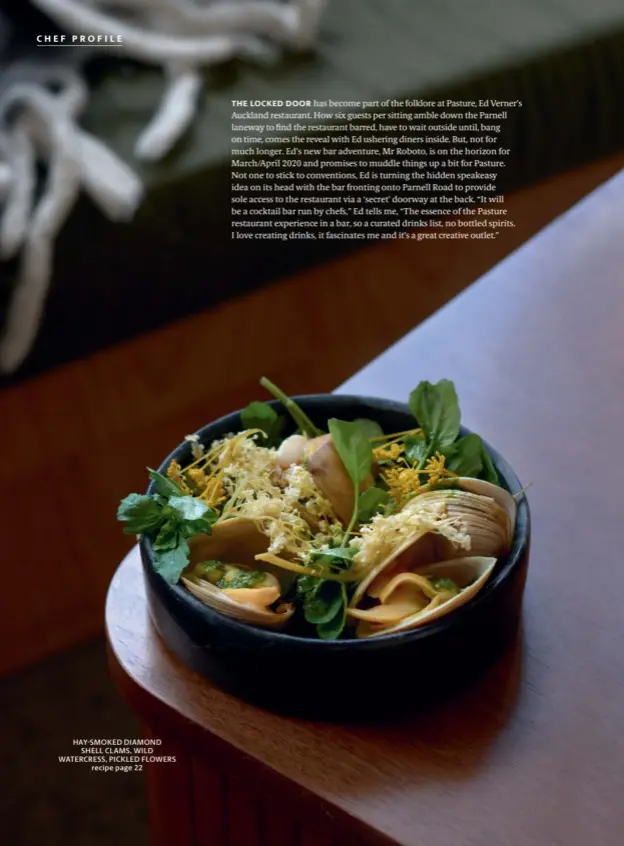  ??  ?? HAY-SMOKED DIAMOND SHELL CLAMS, WILD WATERCRESS, PICKLED FLOWERS recipe page 22