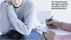  ??  ?? The Government has been urged to act after a rise in eating disorders