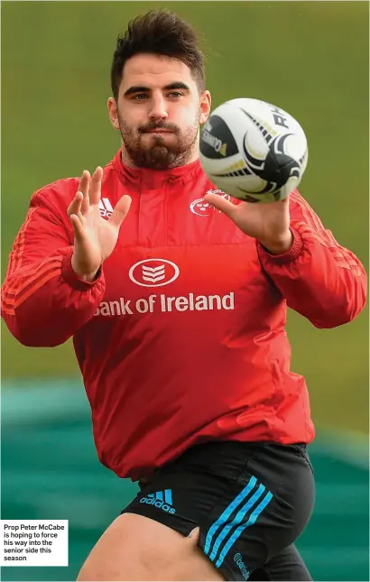  ??  ?? Prop Peter McCabe is hoping to force his way into the senior side this season