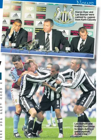  ??  ?? Kieron Dyer and Lee Bowyer were calmed by cuppas from Kath Cassidy Lee Bowyer and Kieron Dyer come to blows during a game against Aston Villa