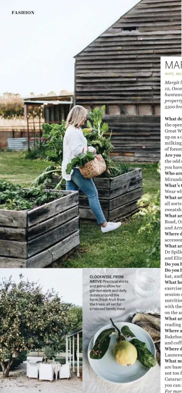  ?? ?? CLOCKWISE, FROM ABOVE Practical shirts and jeans allow for garden work and daily duties around the farm; fresh fruit from the trees; all set for a relaxed family meal.
WIFE, MUM, FARMER, CO-OWNER OF CRESSY HOUSE ESTATE, 40