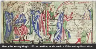  ??  ?? Henry the Young King’s 1170 coronation, as shown in a 13th-century illustrati­on