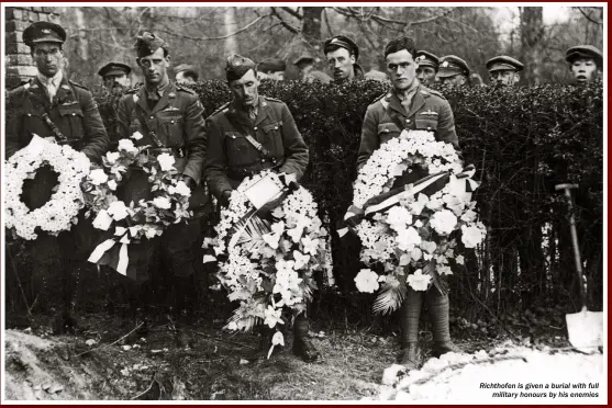  ??  ?? Richthofen is given a burial with full military honours by his enemies