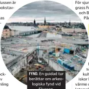  ??  ?? FYND. En guidad tur berättar om arkeologis­ka fynd vid Slussen.