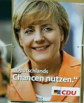  ??  ?? 2005 Un manifesto elettorale di Angela Merkel che nel 2005 divenne la prima donna cancellier­a nella storia tedesca: «Godere delle chance della Germania»