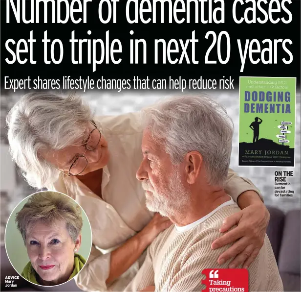  ?? ?? ADVICE Mary Jordan
ON THE RISE Dementia can be devastatin­g for families