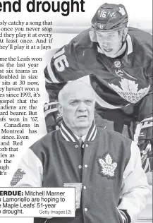  ?? Getty Images (2) ?? LONG OVERDUE: Mitchell Marner and GM Lou Lamoriello are hoping to help end the Maple Leafs’ 51-year Stanley Cup drought.