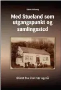  ??  ?? Et bilde fra Stueland gård skinner på forsiden av Kvilhaugs splitter nye bok.