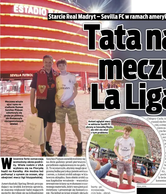  ?? ?? Meczowa wizyta ojca i syna na stadionie Ramon Sanchez Pizjuan zakończyła się grubo po północy, ale dostarczył­a niezapomni­anych wrażeń
Antoni oglądał mecz ubrany w koszulkę Realu,