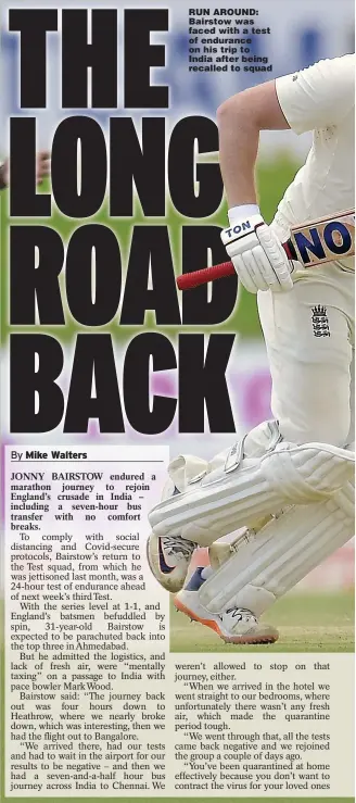  ??  ?? RUN AROUND: Bairstow was faced with a test of endurance on his trip to India after being recalled to squad