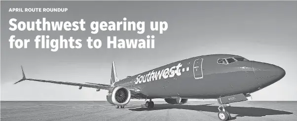  ??  ?? Southwest CEO Gary Kelly said last week that the company’s first flights to the Aloha State will begin later this year or in early 2019. SOUTHWEST AIRLINES