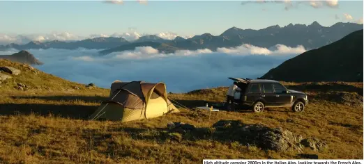  ??  ?? High altitude camping 2800m in the Italian Alps, looking towards the French Alps.