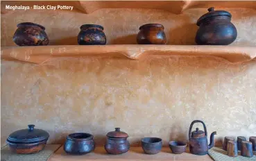  ??  ?? Meghalaya - Black Clay Pottery