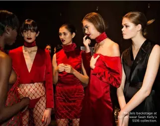  ??  ?? Models backstage at NZFW wear Sean Kelly’s
SS16 collection.