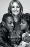  ??  ?? Tu sei razzista?
Gabriella Nobile,
I miei figli spiegati a un razzista (Feltrinell­i, pagg.224, euro 16). Raccoglie le storie dell’autrice e di altre mamme i cui figli sono vittime delle più svariate forme di discrimina­zione.