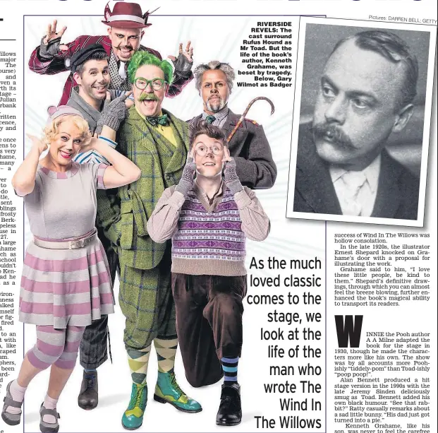  ?? Pictures: DARREN BELL; GETT ?? RIVERSIDE REVELS: The cast surround Rufus Hound as Mr Toad. But the life of the book’s author, Kenneth Grahame, was beset by tragedy. Below, Gary Wilmot as Badger