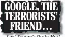 ??  ?? Last Friday’s Daily Mail google , the terrorists’ friend . . .