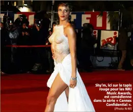  ?? (Photo N-M) ?? Shy’m, ici sur le tapis rouge pour les NRJ Music Awards, est comédienne dans la série « Cannes Confidenti­al ».