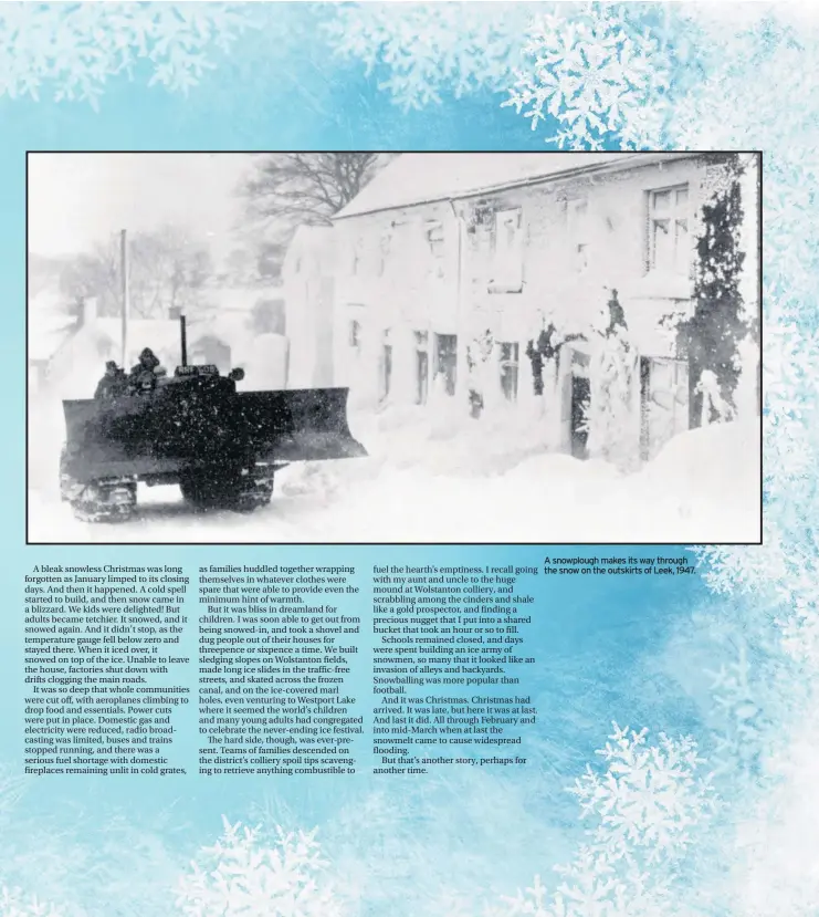  ??  ?? A snowplough makes its way through the snow on the outskirts of Leek, 1947.