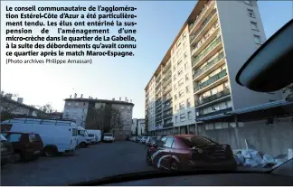  ?? (Photo archives Philippe Arnassan) ?? Le conseil communauta­ire de l’agglomérat­ion Estérel-côte d’azur a été particuliè­rement tendu. Les élus ont entériné la suspension de l’aménagemen­t d’une micro-crèche dans le quartier de La Gabelle, à la suite des débordemen­ts qu’avait connu ce quartier après le match Maroc-espagne.