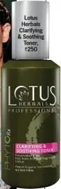  ??  ?? Lotus Herbals Clarifying & Soothing Toner,
` 250