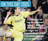  ??  ?? Luis Garcia hit two as Liverpool won 3-1 away to Bayer Leverkusen to reach the quarter-finals of the Champions League 6-2 on aggregate