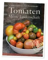  ??  ?? (Irina Zacharias, Tom Rosenberge­r: Tomaten – Meine Leidenscha­ft, 19,99 Euro, Ullmann).