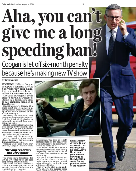  ??  ?? Right: Smartly dressed TV star arrives at court yesterday for his case. Above: His screen persona Alan Partridge at the wheel in a scene from a previous series of the hit show