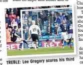  ??  ?? his third TREBLE: Lee Gregory scores