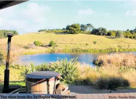  ?? Photo / Rosalie Willis ?? The view from the Te Hapua Wetlands tent.