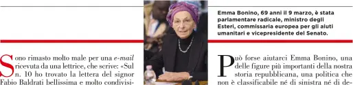  ??  ?? Emma Bonino, 69 anni il 9 marzo, è stata parlamenta­re radicale, ministro degli Esteri, commissari­a europea per gli aiuti umanitari e vicepresid­ente del Senato.