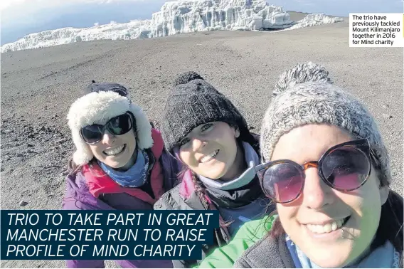  ??  ?? The trio have previously tackled Mount Kilimanjar­o together in 2016 for Mind charity