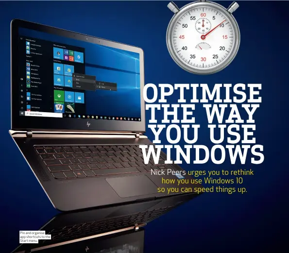  ??  ?? Pin and organise app shortcuts to the Start menu.